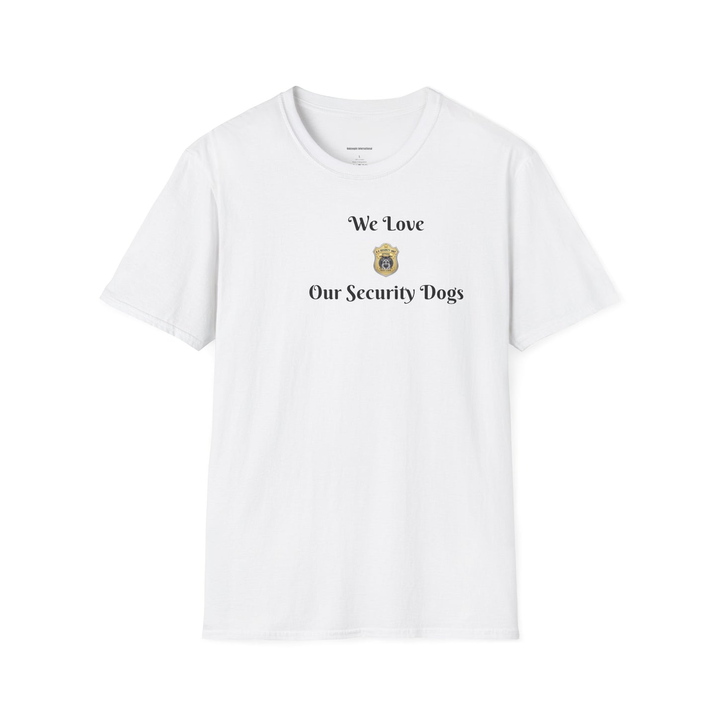 We Love Our Security Dogs T-Shirt